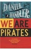 We Are Pirates By: Daniel Handler