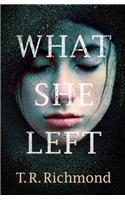 WHAT SHE LEFT OME By: T. R. Richmond