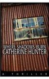 Where Shadows Burn By: Catherine Hunter