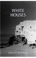 White Houses By: Duncan McWhirter