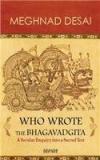 WHO WROTE THE BHAGAVADGITA By: Meghnad Desai