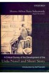 A Critical Survey of the Development of the Urdu Novel and Short Story By: Shaista Akhtar Bano Suhrawardy