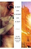 A Day and a Night and a Day By: Glen Duncan