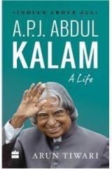 A.P.J. Abdul Kalam: A Life By: Arun Tiwari