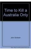 A Time to Kill By: Century, John Grisham