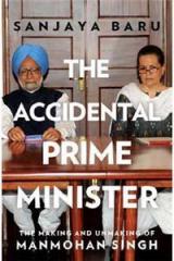 Accidental Prime Minister By: Sanjaya Baru