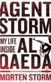 Agent Storm: My Life Inside Al Qaeda By: Morten Storm