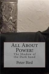 All about Power! the Shadow of the Dark Hand By: MR Peter Bird