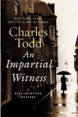 An Impartial Witness Intl: A Bess Crawford Mystery By: Charles Todd