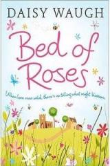 Bed of Roses By: Daisy Waugh