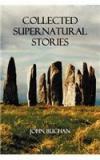 Collected Supernatural Stories By: John Buchan