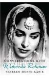 Conversations with Waheeda Rehman By: Nasreen Munni Kabir