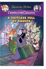 Creepella von Cacklefur 7: A Suitcase Full of Ghosts By: Geronimo Stilton