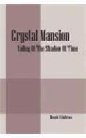 Crystal Mansion: Valley of the Shadow of Time By: Dennis A. Ambrose