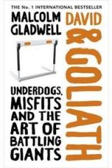 David and Goliath By: Malcolm Gladwell