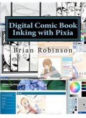 Digital Comic Book Inking with Pixia By: Brian Robinson