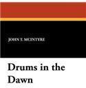 Drums in the Dawn By: John T. McIntyre