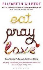 Eat, Pray, Love By: Elizabeth Gilbert