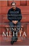 Editor Unplugged : Media, Magnates, Netas And Me By: Vinod Mehta