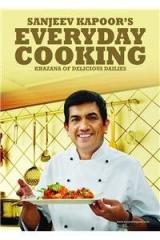 Everyday Cooking By: Sanjeev Kapoor