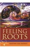 Feeling Roots By: Rashmi Rai Rawat