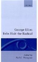 Felix Holt, the Radical By: Thompson, George Eliot, Fred C. Thomson