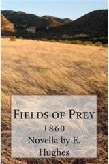 Fields of Prey: A Novella By: E. Hughes