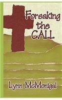 Forsaking the Call By: Lynn McMonigal