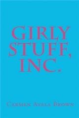 Girly Stuff, Inc. By: Carmen Ayala Brown