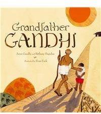 Grandfather Gandhi By: Arun Gandhi, Bethany Hegedus