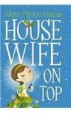 Housewife on Top By: Alison Penton Harper