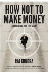 How Not To Make Money By: Raj Kundra