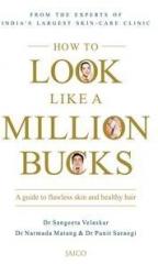 How To Look Like A Million Bucks By: Sangeeta Velaskar, Narmada Matang, Punit Saraogi