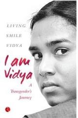 I Am Vidya: A Transgenders Journey By: Living Smile Vidya