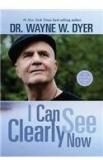 I Can See Clearly Now! By: Dr. Wayne W Dyer