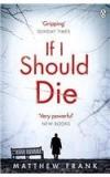 If I Should Die By: Matthew Frank