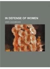 In Defense of Women By: Henry Louis Mencken