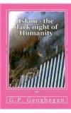 Islam The Dark Night Of Humanity By: G. P. Geoghegan