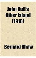 John Bulls Other Island; With Preface for Politicians By: Bernard Shaw