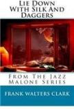 Lie Down With Silk And Daggers: From The Jazz Malone Series By: Frank Walters Clark