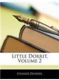 Little Dorrit, Volume 2 By: Charles Dickens, Charles, Dramatized Dickens