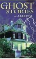 More Ghost Stories of Alberta By: Barbara Smith