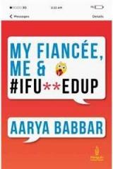 My Fiance, Me & I fu**ed up By: Aarya Babbar