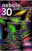 Nebula Awards 30: SFWAs Choices for the Best Science Fiction and Fantasy of the Year By: Pamela Sargent