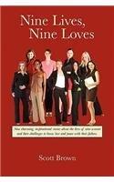 Nine Lives, Nine Loves: Nine Charming, Inspirational Tales about the Lives of Nine Women and Their Challenges to Know Love and Peace with Thei By: Scott Brown