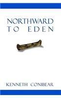 Northward to Eden By: Kenneth Conibear