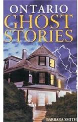 Ontario Ghost Stories By: Barbara Smith