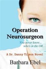 Operation Neurosurgeon By: Barbara Ebel MD