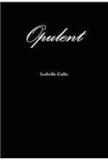 Opulent By: Isabelle Gallo