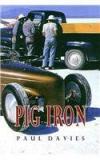 Pig Iron By: Paul Davies